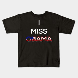 I Miss Obama , President  , Anti Trump , Funny  , Slogan Tee , Birthday Gift , Gift Idea , Donald Trump , Obama Kids T-Shirt